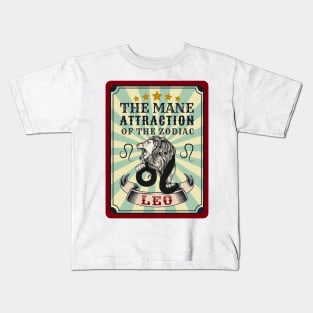 Funny Leo Zodiac Sign - Leo, The Mane Attraction of the Zodiac Kids T-Shirt